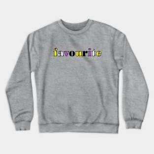 favourite - You are my favourite (non-binary flag colours) Crewneck Sweatshirt